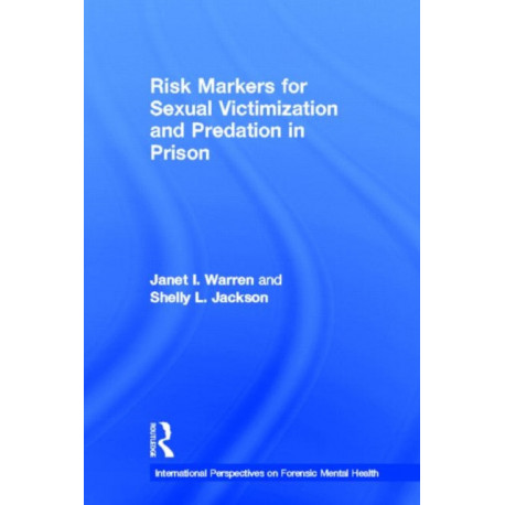 Risk Markers for Sexual Victimization and Predation in Prison
