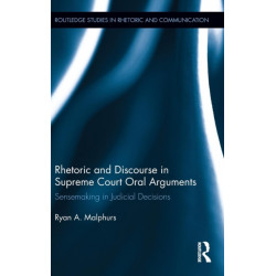 Rhetoric and Discourse in Supreme Court Oral Arguments: Sensemaking in Judicial Decisions
