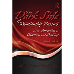 The Dark Side of Relationship Pursuit: From Attraction to Obsession and Stalking