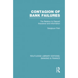 Contagion of Bank Failures (RLE Banking & Finance): The Relation to Deposit Insurance and Information
