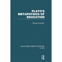 Plato 's Metaphysics of Education (RLE: Plato)