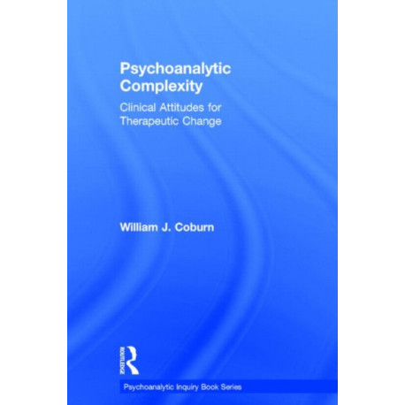 Psychoanalytic Complexity: Clinical Attitudes for Therapeutic Change