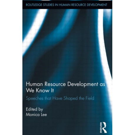Human Resource Development as We Know It: Speeches that Have Shaped the Field