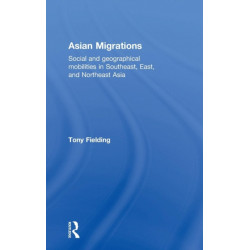 Asian Migrations: Social and Geographical Mobilities in Southeast, East, and Northeast Asia