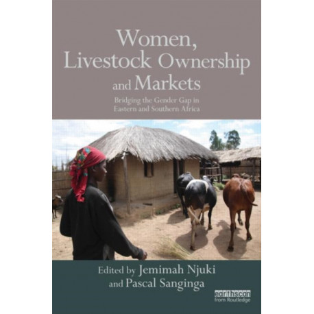 Women, Livestock Ownership and Markets: Bridging the Gender Gap in Eastern and Southern Africa