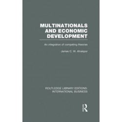 Multinationals and Economic Development (RLE International Business): An Integration of Competing Theories