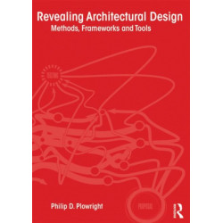 Revealing Architectural Design: Methods, Frameworks and Tools