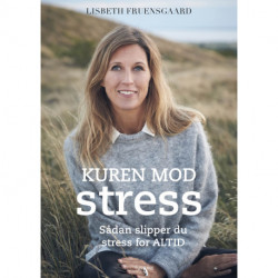 Kuren mod stress - Sådan slipper du stress for altid