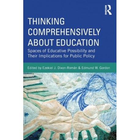 Thinking Comprehensively About Education: Spaces of Educative Possibility and their Implications for Public Policy
