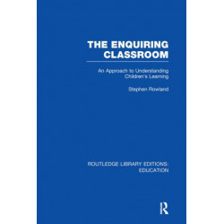 The Enquiring Classroom (RLE Edu O): An Introduction to Children's Learning