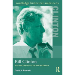 Bill Clinton: Building a Bridge to the New Millennium