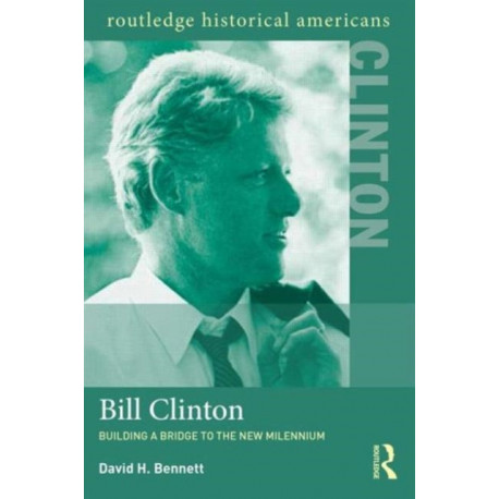 Bill Clinton: Building a Bridge to the New Millennium