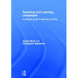 Teaching and Learning Languages: A practical guide to learning by doing