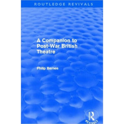 A Companion to Post-War British Theatre (Routledge Revivals)
