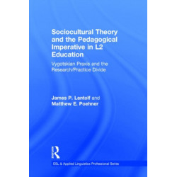 Sociocultural Theory and the Pedagogical Imperative in L2 Education: Vygotskian Praxis and the Research/Practice Divide
