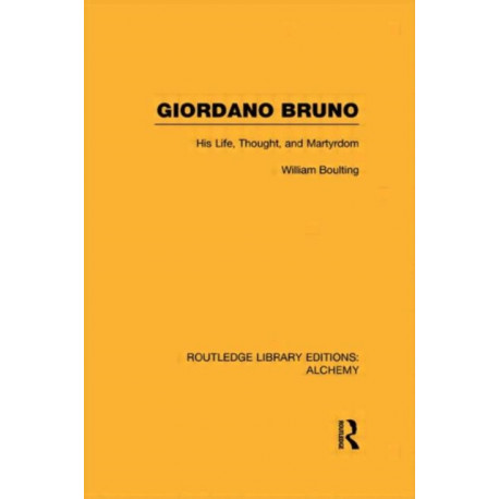 Giordano Bruno: His Life, Thought, and Martyrdom