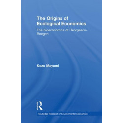 The Origins of Ecological Economics: The Bioeconomics of Georgescu-Roegen