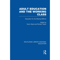 Adult Education & The Working Class: Education for the Missing Millions