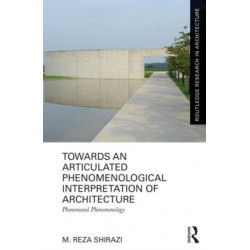 Towards an Articulated Phenomenological Interpretation of Architecture: Phenomenal Phenomenology