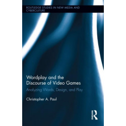 Wordplay and the Discourse of Video Games: Analyzing Words, Design, and Play