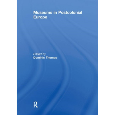 Museums in Postcolonial Europe
