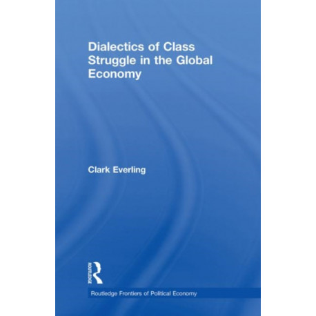 Dialectics of Class Struggle in the Global Economy