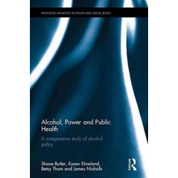 Alcohol, Power and Public Health: A Comparative Study of Alcohol Policy