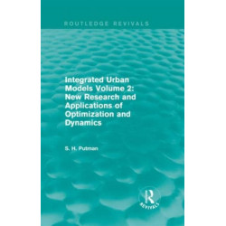 Integrated Urban Models Volume 2: New Research and Applications of Optimization and Dynamics (Routledge Revivals)