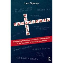 Behavioral Health: Integrating Individual and Family Interventions in the Treatment of Medical Conditions