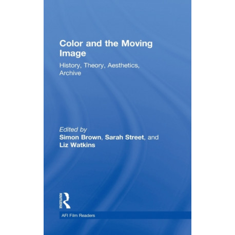 Color and the Moving Image: History, Theory, Aesthetics, Archive