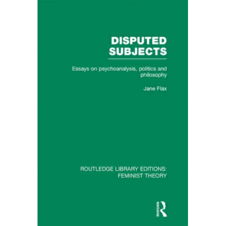 Disputed Subjects (RLE Feminist Theory): Essays on Psychoanalysis, Politics and Philosophy
