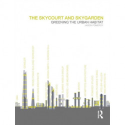 The Skycourt and Skygarden: Greening the urban habitat