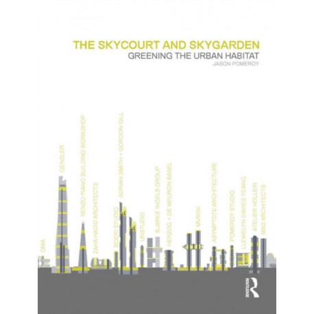 The Skycourt and Skygarden: Greening the urban habitat