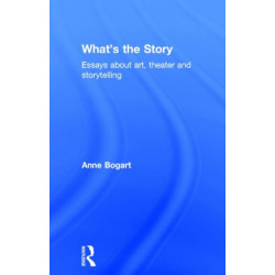 What's the Story: Essays about art, theater and storytelling