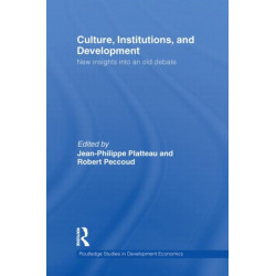 Culture, Institutions, and Development: New Insights Into an Old Debate