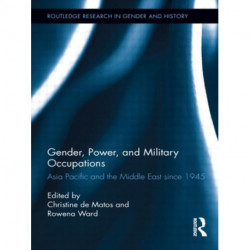 Gender, Power, and Military Occupations: Asia Pacific and the Middle East since 1945