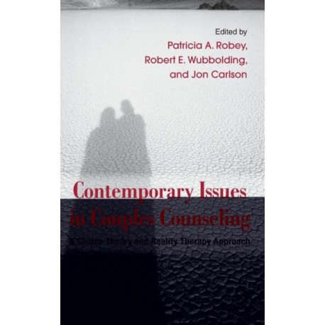 Contemporary Issues in Couples Counseling: A Choice Theory and Reality Therapy Approach