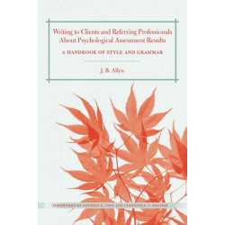 Writing to Clients and Referring Professionals about Psychological Assessment Results: A Handbook of Style and Grammar