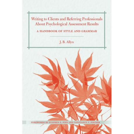 Writing to Clients and Referring Professionals about Psychological Assessment Results: A Handbook of Style and Grammar