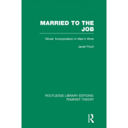 Married to the Job (RLE Feminist Theory): Wives' Incorporation in Men's Work