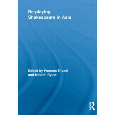 Re-playing Shakespeare in Asia