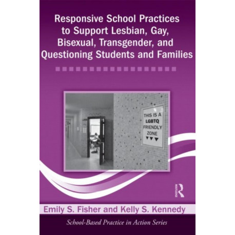 Responsive School Practices to Support Lesbian, Gay, Bisexual, Transgender, and Questioning Students and Families