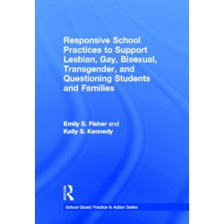Responsive School Practices to Support Lesbian, Gay, Bisexual, Transgender, and Questioning Students and Families