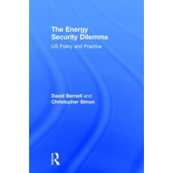 The Energy Security Dilemma: US Policy and Practice
