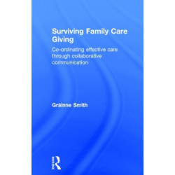 Surviving Family Care Giving: Co-ordinating effective care through collaborative communication