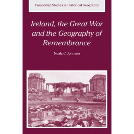 Ireland, the Great War and the Geography of Remembrance