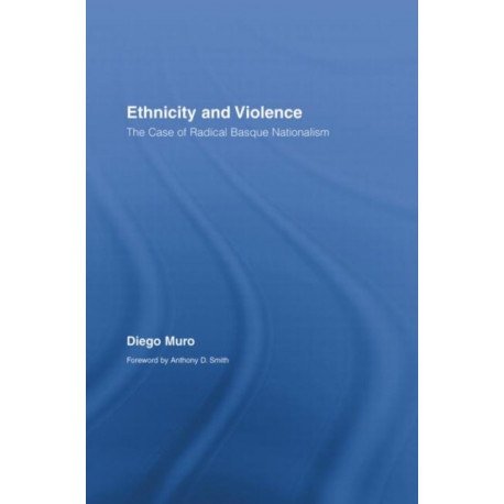 Ethnicity and Violence: The Case of Radical Basque Nationalism