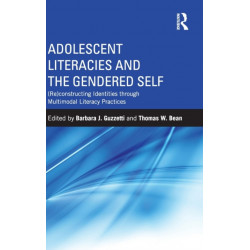Adolescent Literacies and the Gendered Self: (Re)constructing Identities through Multimodal Literacy Practices