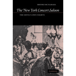 The New York Concert Saloon: The Devil's Own Nights