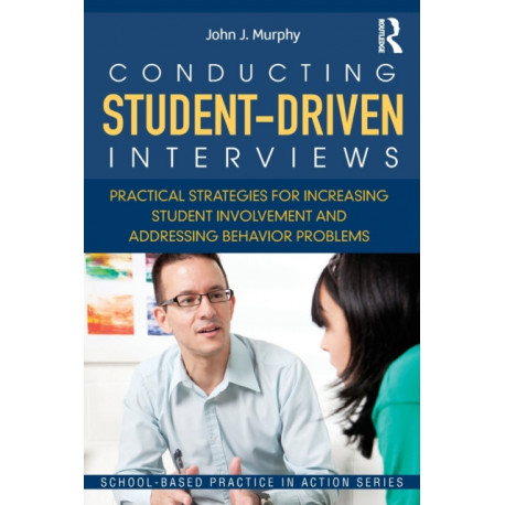 Conducting Student-Driven Interviews: Practical Strategies for Increasing Student Involvement and Addressing Behavior Problems